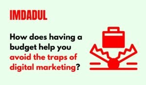 How does having a budget help you avoid the traps of digital marketing